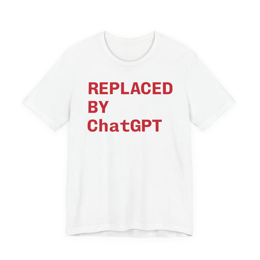 Replaced by ChatGPT Tee